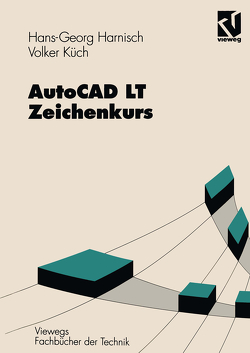 AutoCAD LT — Zeichenkurs von Harnisch,  Hans Georg, Küch,  Volker