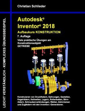 Autodesk Inventor 2018 – Aufbaukurs Konstruktion von Schlieder,  Christian