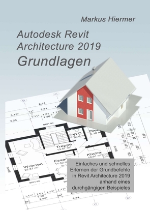 Autodesk Revit 2019 Grundlagen von Hiermer,  Markus