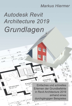 Autodesk Revit 2019 Grundlagen von Hiermer,  Markus