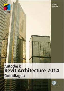 Autodesk Revit Architecture 2014 Grundlagen von Hiermer,  Markus