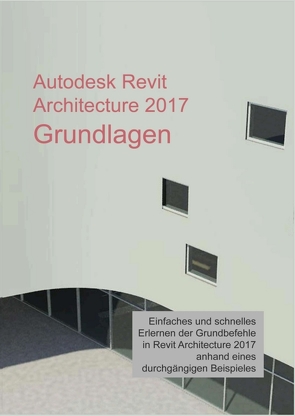 Autodesk Revit Architecture 2017 Grundlagen von Hiermer,  Markus