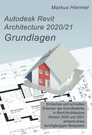 Autodesk Revit Architecture 2020/2021 Grundlagen von Hiermer,  Markus