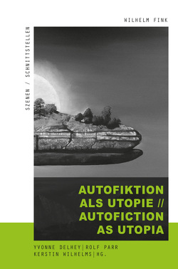 Autofiktion als Utopie // Autofiction as Utopia von Attia,  Sandie, Baßler,  Moritz, Bergermann,  Ulrike, Bertrand,  Ingrid, Breger,  Claudia, Crucitti,  Lena, Delhey,  Yvonne, Erhart,  Walter, Fassio,  Marcella, Herzog,  Todd, Horstkotte,  Silke, Jung,  Werner, Koch,  Lars, Landgraf,  Edgar, Mader,  Franziska, Mein,  Georg, Menn,  Ricarda, Nusser,  Tanja, Parr,  Rolf, Pethes,  Nicolas, Schwessinger,  Tobias, Sieg,  Christian, Stubenrauch,  Eva, Torner,  Evan, Wilhelms,  Kerstin