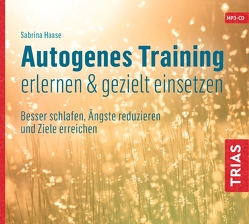 Autogenes Training erlernen & gezielt einsetzen (Hörbuch) von Haase,  Sabrina