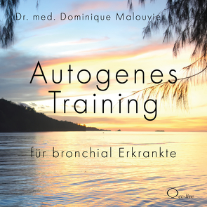 Autogenes Training für bronchial Erkrankte von Malouvier,  Dr. med. Dominique