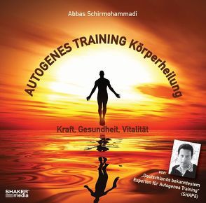 Autogenes Training Körperheilung von Schirmohammadi,  Abbas