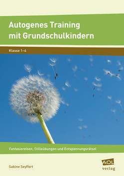 Autogenes Training mit Grundschulkindern von Seyffert,  Sabine