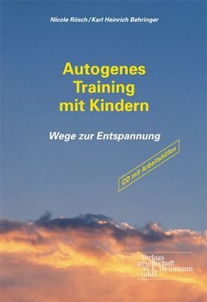 Autogenes Training mit Kindern von Behringer,  Karl H, Rösch,  Nicole