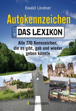 Autokennzeichen – Das aktuellste und umfangreichste Lexikon von Lindner,  Ewald