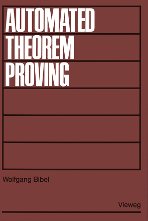 Automated Theorem Proving von Bibel,  Wolfgang