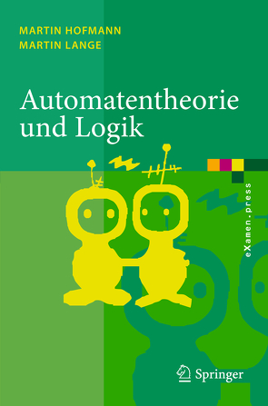 Automatentheorie und Logik von Hofmann,  Martin, Lange,  Martin