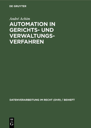 Automation in Gerichts- und Verwaltungsverfahren von André,  Achim