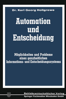 Automation und Entscheidung von Holtgrewe,  Karl Georg