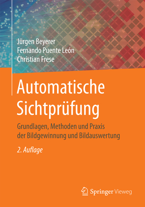 Automatische Sichtprüfung von Beyerer,  Jürgen, Frese,  Christian, Meyer,  Johannes, Puente León,  Fernando