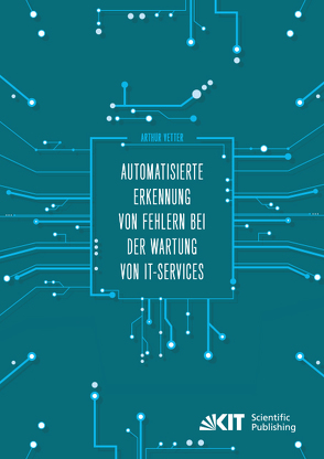 Automatisierte Erkennung von Fehlern bei der Wartung von IT-Services von Vetter,  Arthur