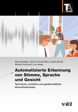 Automatisierte Erkennung von Stimme, Sprache und Gesicht von Ebbers,  Frank, Frei,  Nula, Friedewald,  Michael, Karaboga,  Murat, Rovelli,  Sophia, Runge,  Greta