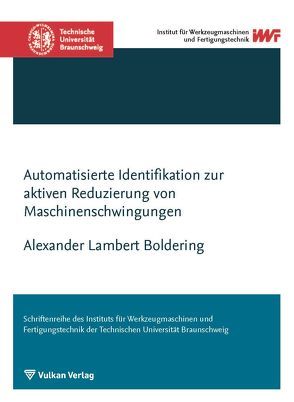 Automatisierte Identifikation zur aktiven Reduzierung von Maschinenschwingungen von Boldering,  Alexander Lambert