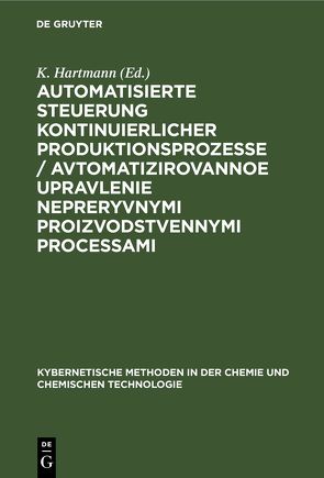 Automatisierte Steuerung kontinuierlicher Produktionsprozesse / Avtomatizirovannoe upravlenie nepreryvnymi proizvodstvennymi processami von Hartmann,  K.