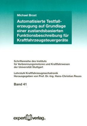 Automatisierte Testfallerzeugung auf Grundlage einer zustandsbasierten Funktionsbeschreibung für Kraftfahrzeugsteuergeräte von Brost,  Michael