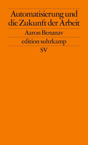 Automatisierung und die Zukunft der Arbeit von Benanav,  Aaron, Kurz,  Felix