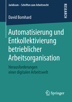 Automatisierung und Entkollektivierung betrieblicher Arbeitsorganisation von Bomhard,  David