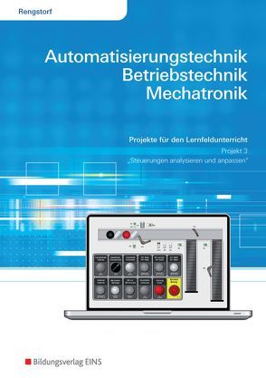 Automatisierungstechnik, Betriebstechnik, Mechatronik von Rengstorf,  Jochen