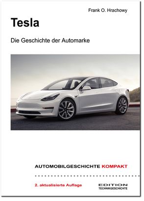 AUTOMOBILGESCHICHTE KOMPAKT: Tesla – Die Geschichte der Automarke von Hrachowy,  Frank O