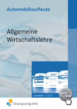 Automobilkaufleute / Automobilkaufleute – Allgemeine Wirtschaftslehre von Hausener,  Svenja, Kühn,  Gerhard