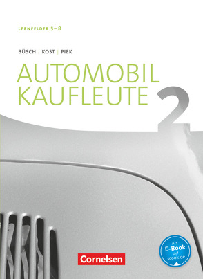 Automobilkaufleute – Ausgabe 2017 – Band 2: Lernfelder 5-8 von Büsch,  Norbert, Döhler,  Benjamin, Drackert,  Otmar, Kost,  Antje, Piek,  Michael