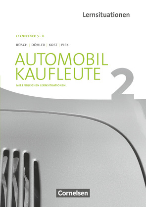 Automobilkaufleute – Ausgabe 2017 – Band 2: Lernfelder 5-8 von Büsch,  Norbert, Döhler,  Benjamin, Kost,  Antje, Piek,  Michael