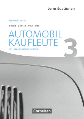 Automobilkaufleute – Ausgabe 2017 – Band 3: Lernfelder 9-12 von Büsch,  Norbert, Döhler,  Benjamin, Kost,  Antje, Piek,  Michael