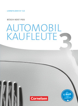 Automobilkaufleute – Ausgabe 2017 – Band 3: Lernfelder 9-12 von Büsch,  Norbert, Döhler,  Benjamin, Kost,  Antje, Piek,  Michael