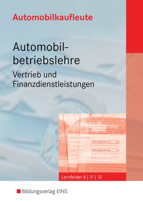 Automobilkaufleute / Automobilkaufleute – Automobilbetriebslehre Vertrieb und Finanzdienstleistungen von Böhme,  Matthias, Herzberg,  Wolfgang, Kühn,  Gerhard, Schlick,  Helmut