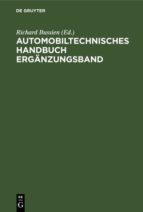 Automobiltechnisches Handbuch Ergänzungsband von Bussien,  Richard