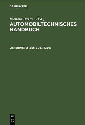 Automobiltechnisches Handbuch / Lieferung 2: (Seite 763–1266) von Bussien,  Richard