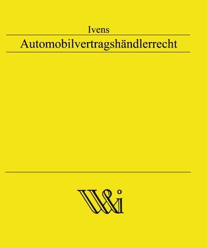 Automobilvertragshändlerrecht von Ivens,  Michael