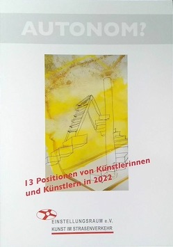 AUTONOM? von Brockmann,  Benedikt, Fromme,  Taissa, Fulmen,  Pachet, Hantl,  Jasmin, Heltschl,  Esther, Knauff,  Adrian, Krey,  Karla, Latysheva,  Sophia, Meerpohl,  Anne, Pelz,  Anna, Prenzel,  Arndt, Rank,  Katina, Rippmann,  Jana, Schierbaum,  Sonja, Suhr,  Elke, Wrede,  Daniel