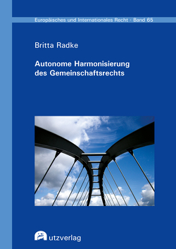 Autonome Harmonisierung des Gemeinschaftsrechts von Radke,  Britta