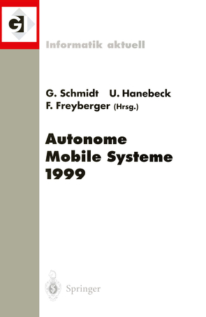 Autonome Mobile Systeme 1999 von Freyberger,  Franz, Hanebeck,  Uwe, Schmidt,  Günther