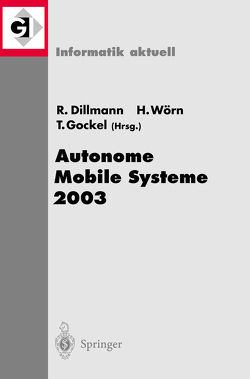 Autonome Mobile Systeme 2003 von Dillmann,  Rüdiger, Gockel,  Tilo, Wörn,  Heinz