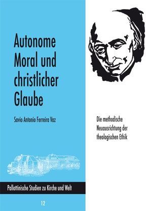 Autonome Moral und christlicher Glaube von Vaz,  Savio A