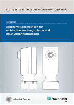 Autonome Sensorsonden für mobile Überwachungsroboter und deren Ausbringstrategien. von Pfeiffer,  Kai