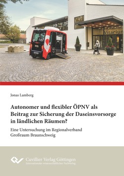 Autonomer und flexibler ÖPNV als Beitrag zur Sicherung der Daseinsvorsorge in ländlichen Räumen? von Lamberg,  Jonas