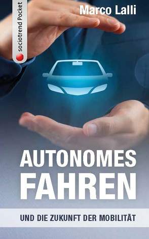 Autonomes Fahren und die Zukunft der Mobilität von Lalli,  Marco