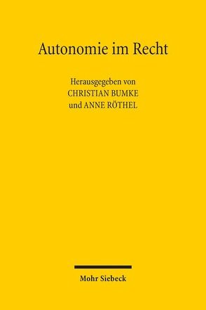 Autonomie im Recht von Bumke,  Christian, Röthel,  Anne