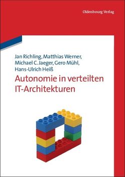 Autonomie in verteilten IT-Architekturen von Heiß,  Hans-Ulrich, Jaeger,  Michael C., Mühl,  Gero, Richling,  Jan, Werner,  Matthias