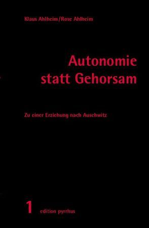 Autonomie statt Gehorsam von Ahlheim,  Klaus, Ahlheim,  Rose