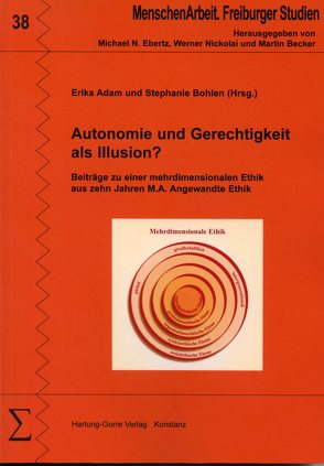 Autonomie und Gerechtigkeit als Illusion? von Adam,  Erika, Böck,  Stefan, Bohlen,  Stephanie, Bremer,  Daniel, Gommel,  Michael, Griener,  Reinhard, Heffels,  Wolfgang M., Hübner,  Karin R, Klein,  Georg, Kostka,  Ulrike, Maruhukiro,  Déogratias, Mehling-Sitter,  Sabine, Moers,  Stephanie, Paoli,  Adriano, Schaaf,  Wolfgang, Schirilla,  Nausikaa, Schmidt,  Thomas, Schneider,  Sebastian, Seegers,  Marita, Thröner,  Markus, Willfort,  Gunda