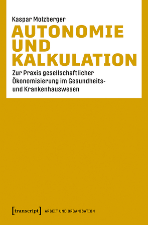 Autonomie und Kalkulation von Molzberger,  Kaspar